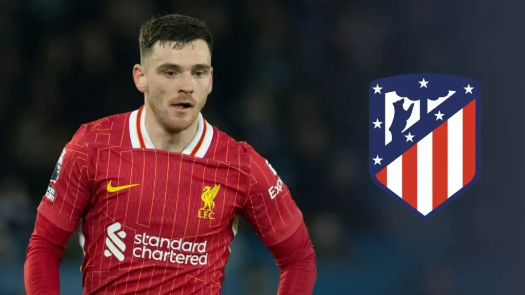 Andy Robertson Atlético Madrid Transfer