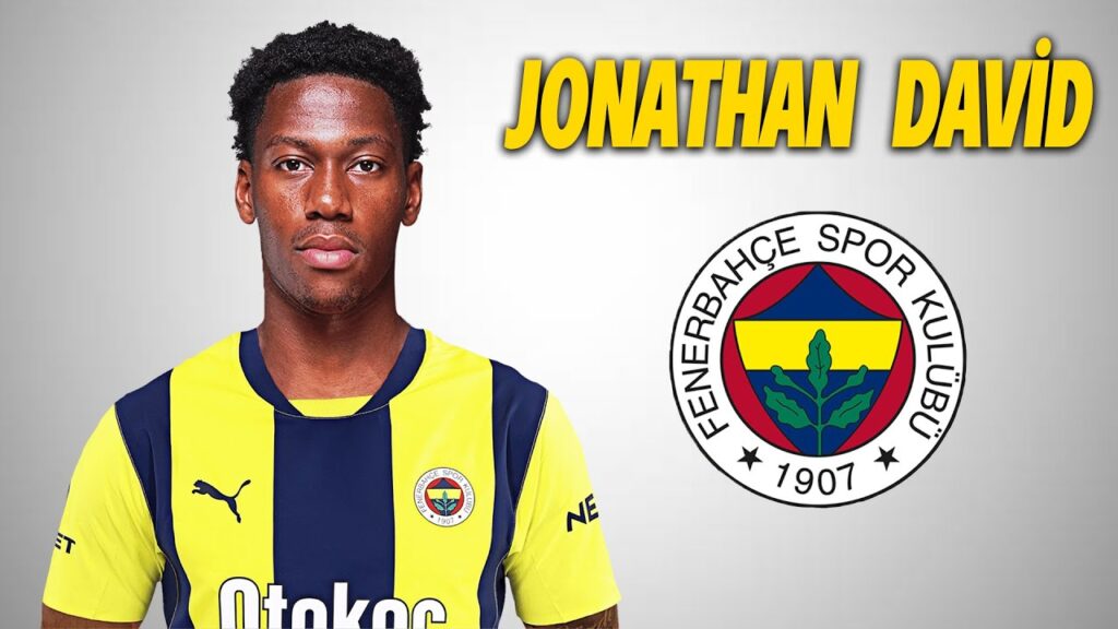 Jonathan David Fenerbahçe Transfer