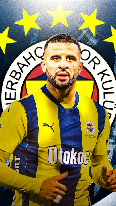 Kyle Walker Fenerbahçe Transfer