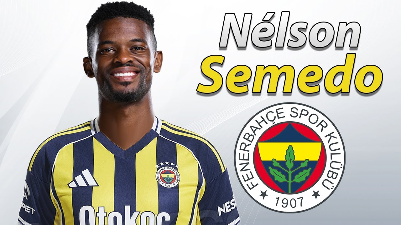 Fenerbahçe signs Nelson Semedo